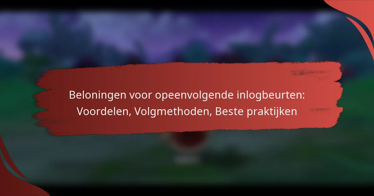 Beloningen voor opeenvolgende inlogbeurten: Voordelen, Volgmethoden, Beste praktijken