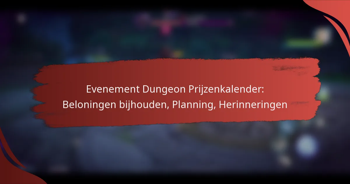 Evenement Dungeon Prijzenkalender: Beloningen bijhouden, Planning, Herinneringen