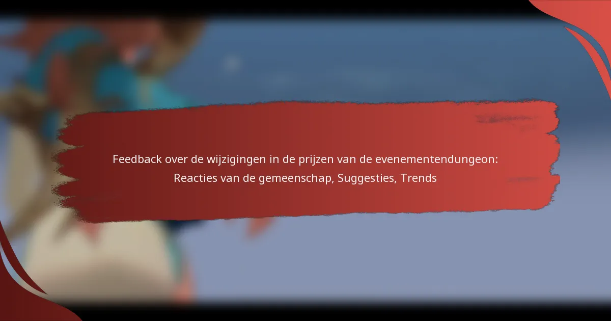 Feedback over de wijzigingen in de prijzen van de evenementendungeon: Reacties van de gemeenschap, Suggesties, Trends