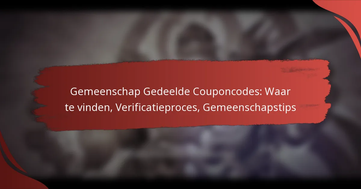 Gemeenschap Gedeelde Couponcodes: Waar te vinden, Verificatieproces, Gemeenschapstips