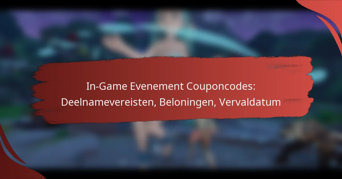 In-Game Evenement Couponcodes: Deelnamevereisten, Beloningen, Vervaldatum