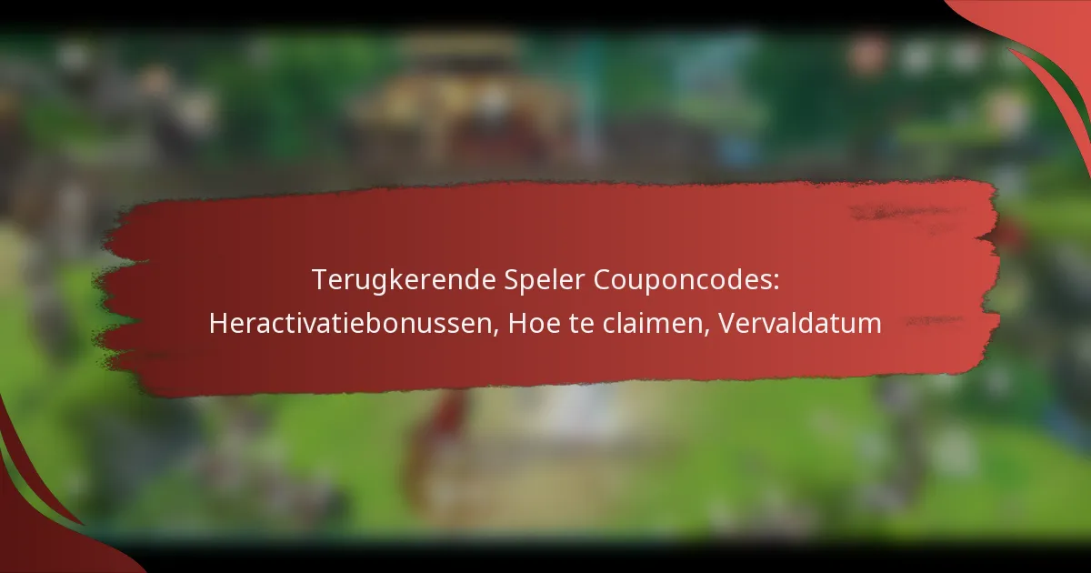 Terugkerende Speler Couponcodes: Heractivatiebonussen, Hoe te claimen, Vervaldatum