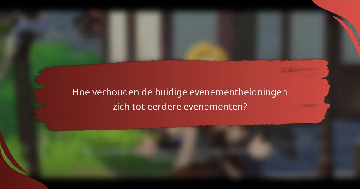 Hoe verhouden de huidige evenementbeloningen zich tot eerdere evenementen?