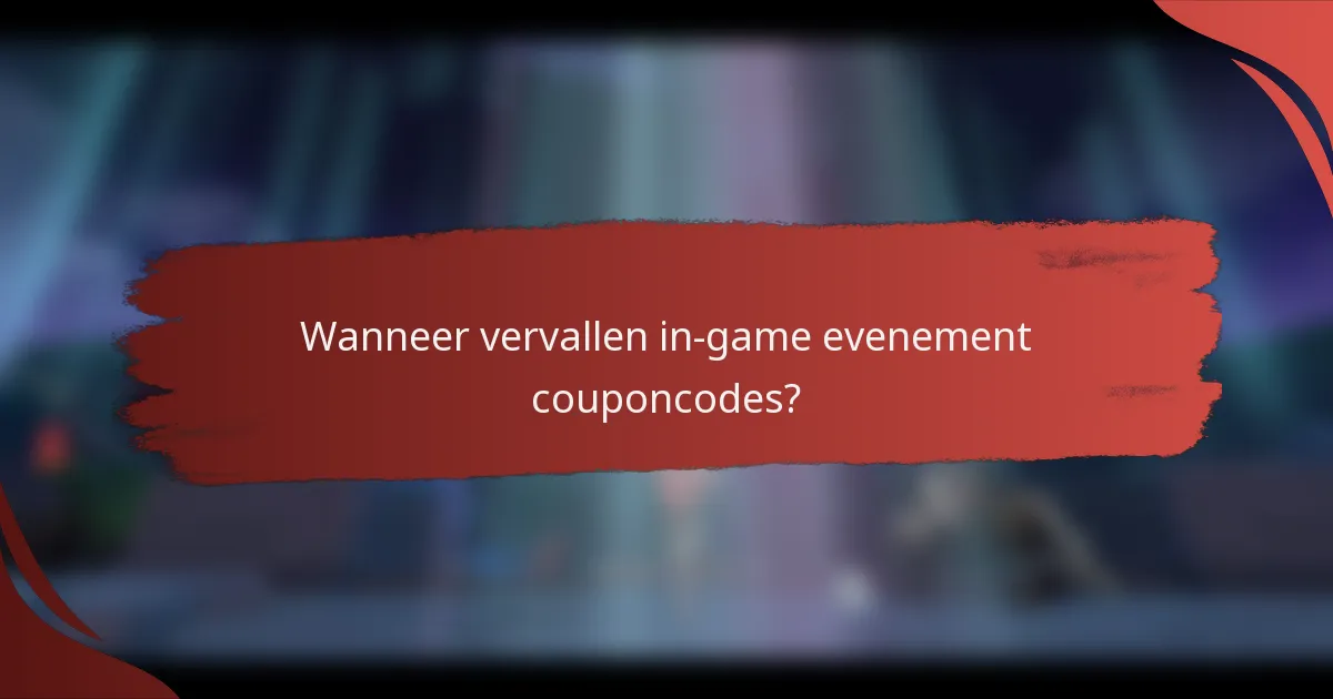 Wanneer vervallen in-game evenement couponcodes?